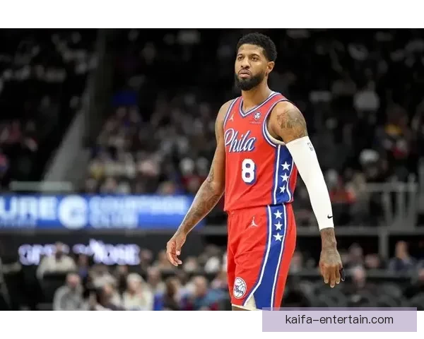 乔治费城生涯新高39分爆发自信全面提升助力球队